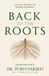 Back Bol Back To The Roots: Healing Beyond Diet: A Gentle Guide to Food, Gut Health, and Holistic Well-Being Paperback