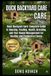 Duck Backyard Care: Duck Backyard Care: Complete Guide to Housing, Feeding, Health, Breeding, and Year Round Management for Healthy and Productive Flocks