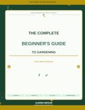 The Complete Beginner's Guide to Gardening: From Seed to Harvest