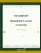 The Complete Beginner's Guide to Gardening: From Seed to Harvest