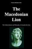 The Macedonian Lion: The Collected Quotes and Philosophy of Alexander the Great