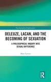 Deleuze, Routledge Psychoanalytic Explorations- Deleuze, Lacan, and the Becoming of Sexuation Hardcover