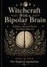 Witchcraft With a Bipolar Brain: Building a Spiritual Practice That Works With You
