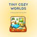 Tiny Cozy Worlds Tiny Cozy Worlds: A Relaxing Adult Coloring Book: (Tiny Cozy Worlds Series, Book 1)