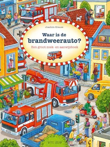 Waar is de brandweerauto?: een groot zoek- en aanwijsboek