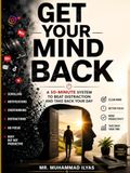 GET YOUR MIND BACK: A 10-Minute System to Beat Distraction and Take Back Your Day