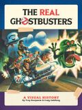 REAL The Real Ghostbusters: A Visual History