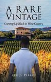 A Ewings Publishing LLC A Rare Vintage: Growing Up Black in Wine Country Hardcover