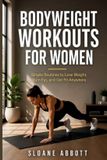 BODYWEIGHT Independently Published BODYWEIGHT WORKOUTS FOR WOMEN