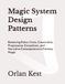 Magic System Design Patterns: Balancing Rules, Costs, Constraints, Progression, Exceptions, and Narrative Consequences in Fantasy Magic