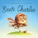 Dear Charlie: A personalized love letter reminding your Charlie that he is strong, brave, kind, and deeply loved, just as he is.
