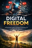 Digital Libri GmbH Digital Freedom, Digital Detox: A Practical Guide to Mindful Technology Use and Real-Life Balance Paperback