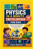 Physics in a Minute Encyclopedia for Kids