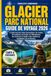 Parc National Des Glaciers 2026: Le guide local des routes panoramiques, des sentiers de randonnée, de la faune sauvage, des hébergements, des aventures en famille et des expériences