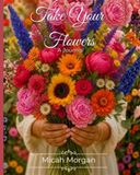 Take Your Flowers: A Journal
