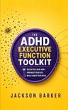 The ADHD Executive Function Toolkit