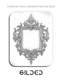 Charcoal Gilded Charcoal Pencil Drawing Practice Book - Mastering Ornate Design, Metallic Sheen, and Decorative Charcoal Shading