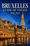 Bruxelles Guide de voyage 2026 – 2027