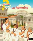 Questions/Réponses Les romains: Questions/Réponses : Les romains - 60 questions captivantes pour tout savoir de la Rome antique ! - dès 7 ans