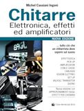 Chitarre. Elettronica, effetti, amplificatori. Nuova ediz.