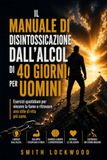 IL MANUALE DI DISINTOSSICAZIONE DALL'ALCOL DI 40 GIORNI PER UOMINI