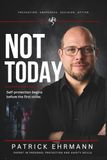Not Today: Self-protection begins before the first strike.