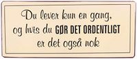 La Finesse Decoratieve Hangende Beschilderde Metalen Muur Plaque/Teken, Du lever kun en gang, og hvis du gør det Ordentligt er Det også Nok