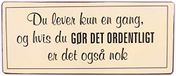 La Finesse Decoratieve Hangende Beschilderde Metalen Muur Plaque/Teken, Du lever kun en gang, og hvis du gør det Ordentligt er Det også Nok