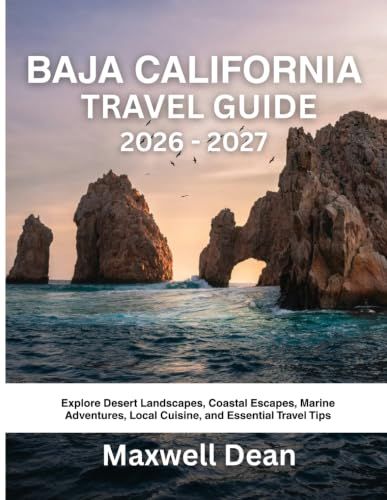 BAJA CALIFORNIA TRAVEL GUIDE 2026 - 2027