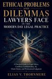 Ethical Libri GmbH Ethical Problems and Dilemmas Lawyers Face in the Modern Day Legal Practice