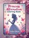 Princess Affirmations Coloring Book: A Confidence‑Building Princess Affirmations Coloring Book for Girls | Grayscale Illustrations & Positive Self‑Talk Pages