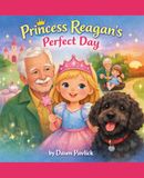 Princess Reagan's Perfect Day