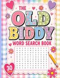 The Old Biddy Word Search Book: 30 Funny, Nostalgic & Relatable Puzzles for Mums, Nans, Friends & Anyone With an Inner Old Biddy