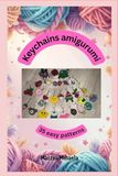 Keychains Amigurumi Keychains: 35 Easy Crochet Patterns