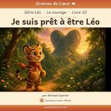 Je Léo Je suis prêt à être Léo: Une histoire de courage avec Léo