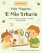 Erbe Magiche Il Mio Erbario: Trova, secca e conosci il mondo delle piante