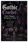 Gothic Crochet: Darkly Elegant Designs in Yarn