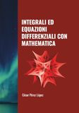 INTEGRALI ED EQUAZIONI DIFFERENZIALI CON MATHEMATICA