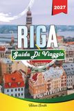 GUIDA DI VIAGGIO RIGA 2027