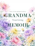 Grandma, Your Living Memoir — The Love She Gave: A Guided Memory Book