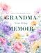 Grandma, Your Living Memoir — The Love She Gave: A Guided Memory Book