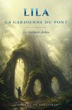 LILA, LA GARDIENNE DU PONT: Le Dernier Arbre — Tome 3
