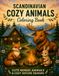 Scandinavian Cozy Animals: A Coloring Book of Cute Nordic Animals & Cozy Nature Design