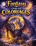 Livre Fantasy Livre de Coloriage pour Adultes