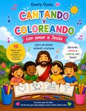 Cantando y coloriando con amor a Jesús: Libro de pintar infantil cristiano