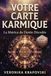 VOTRE CARTE KARMIQUE Votre Matrice du Destin: Décoder facilement vos vies antérieures et votre chemin de vie par la numérologie ancestrale