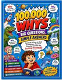 100,000 Whys: Big Questions, Simple Answers: Hundreds of Easy-to-Read Explanations That Turn Everyday Curiosity into Exciting Discoveries