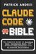 Claude Code Bible: The Complete Guide to Building Apps, Automating Work, and Shipping Real Projects with AI-Powered Development