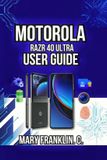 Motorola Phones User Guide 2026- Motorola razr 40 Ultra User Guide
