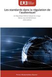 Les OmniScriptum SRL Les standards dans la régulation de l'audiovisuel: en République Démocratique du Congo Retour aux fondamentaux 2ème édition Paperback